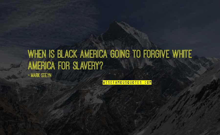 Wehbe Marwan Quotes By Mark Steyn: When is black America going to forgive white