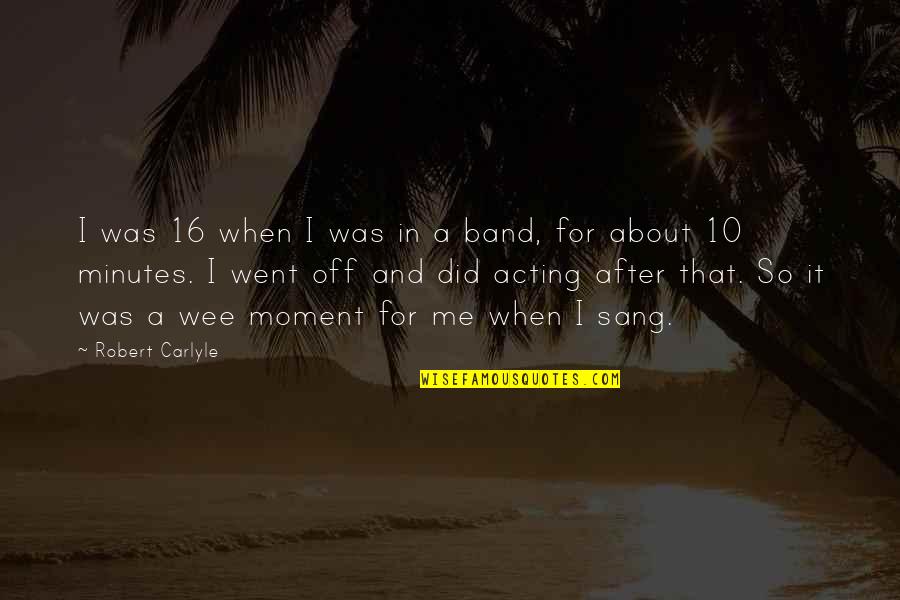 Weheartit Deep Love Quotes By Robert Carlyle: I was 16 when I was in a Weheartit Deep Love Quotes By Robert Carlyle: I was 16 when I was in a