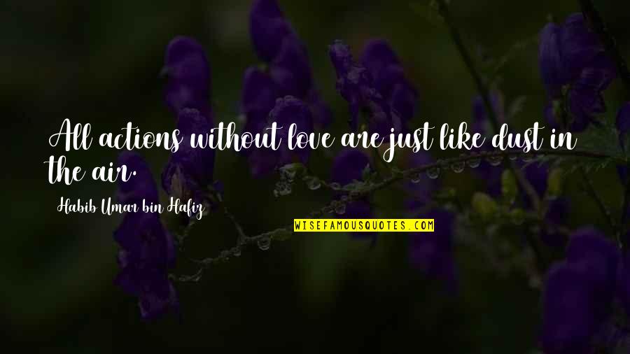 Weheartit Marc Jacobs Quotes By Habib Umar Bin Hafiz: All actions without love are just like dust