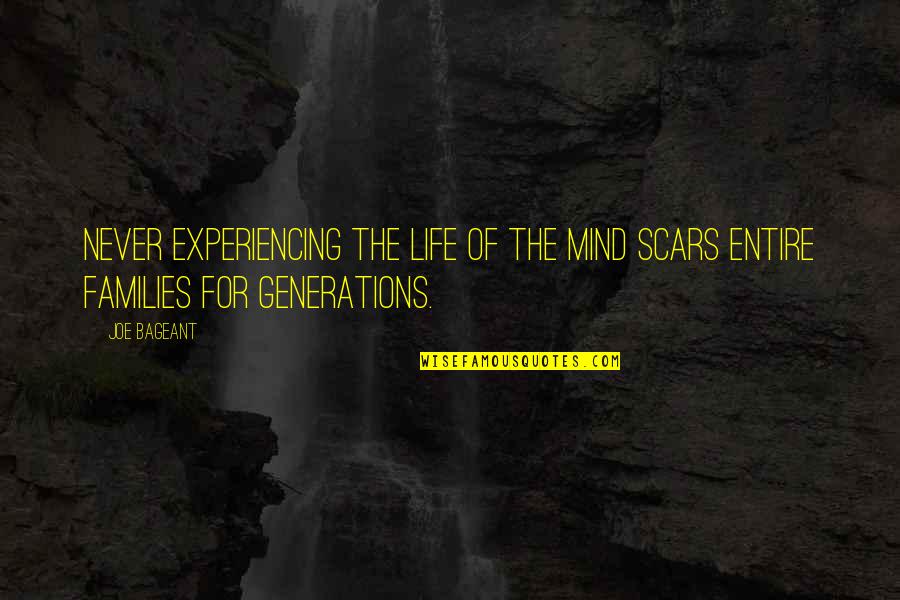 Wehman Massachusetts Quotes By Joe Bageant: Never experiencing the life of the mind scars