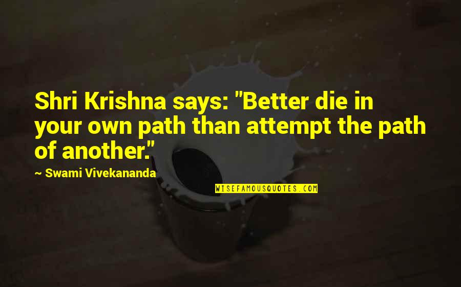 Wehman Massachusetts Quotes By Swami Vivekananda: Shri Krishna says: "Better die in your own