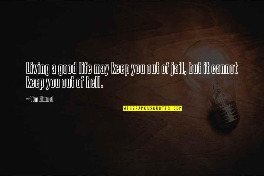 Wehmer Trimmer Quotes By Tim Kimmel: Living a good life may keep you out