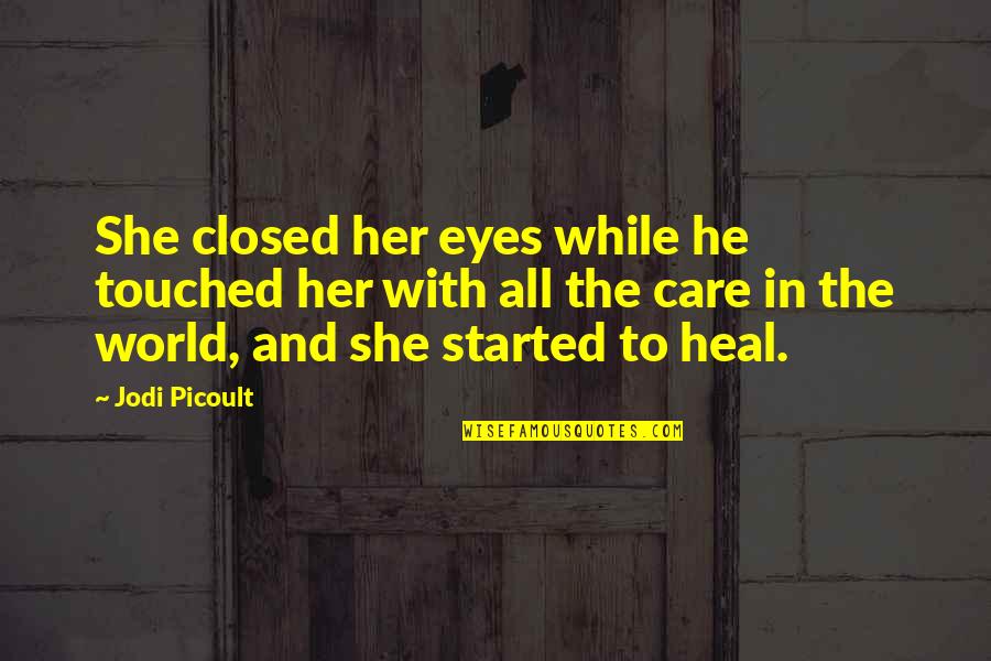 Wehmut Schumann Quotes By Jodi Picoult: She closed her eyes while he touched her