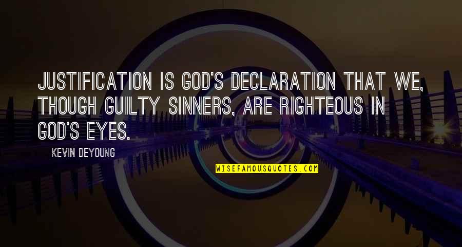Wehrlos Film Quotes By Kevin DeYoung: Justification is God's declaration that we, though guilty