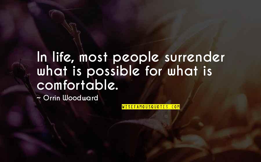 Wehrlos Und Quotes By Orrin Woodward: In life, most people surrender what is possible