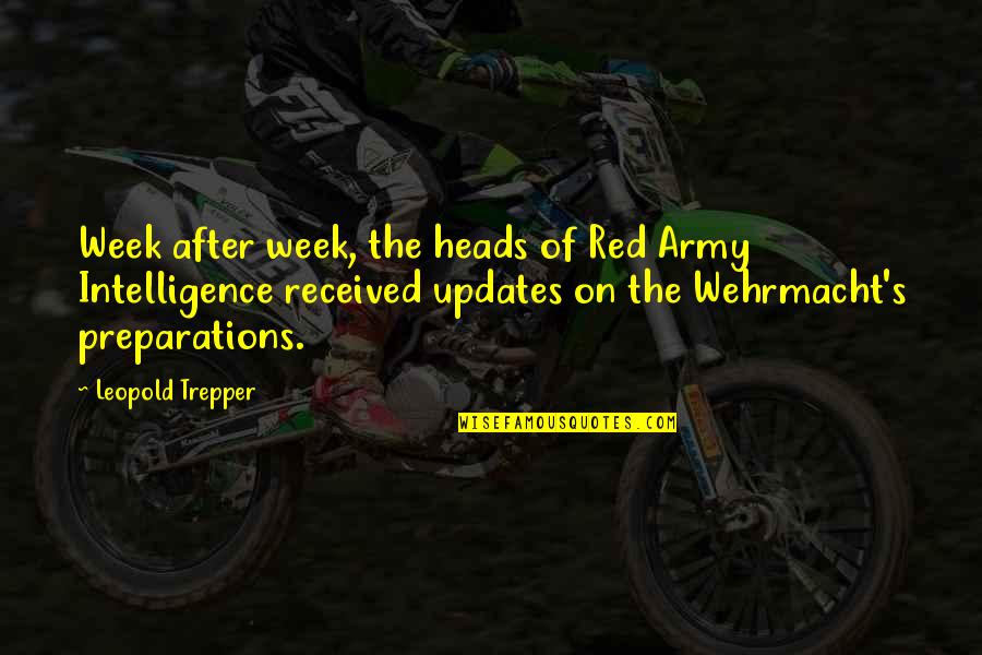 Wehrmacht Quotes By Leopold Trepper: Week after week, the heads of Red Army
