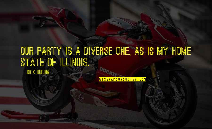 Wehrs Machine Quotes By Dick Durbin: Our party is a diverse one, as is