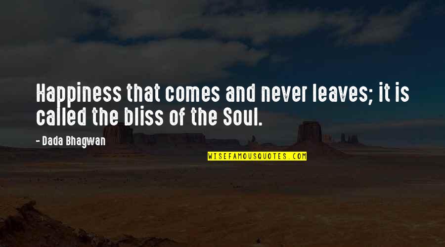 Wehrum Indiana Quotes By Dada Bhagwan: Happiness that comes and never leaves; it is