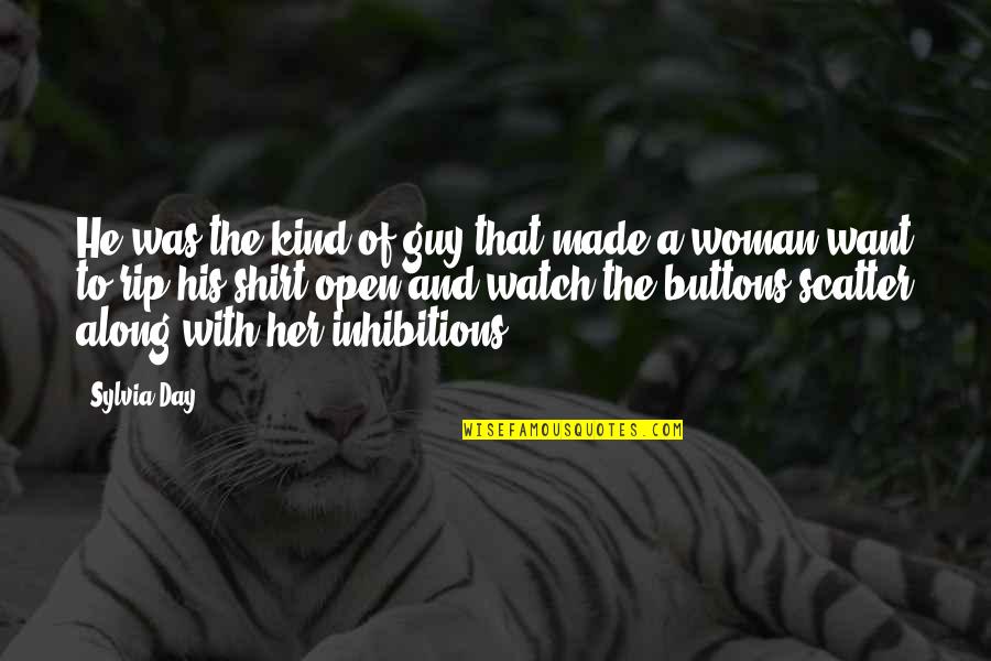 Wehrum Pa Quotes By Sylvia Day: He was the kind of guy that made Wehrum Pa Quotes By Sylvia Day: He was the kind of guy that made