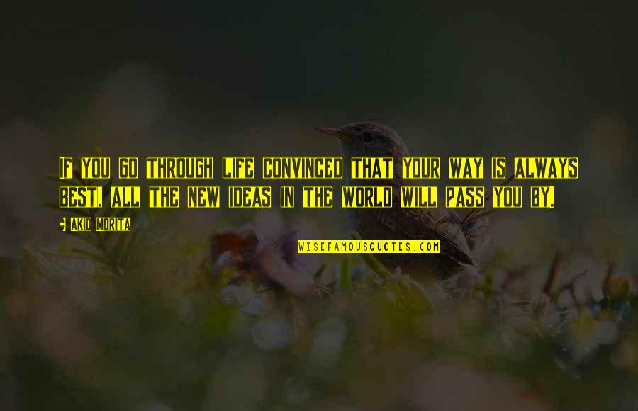 Weiberfastnacht Quotes By Akio Morita: If you go through life convinced that your Weiberfastnacht Quotes By Akio Morita: If you go through life convinced that your