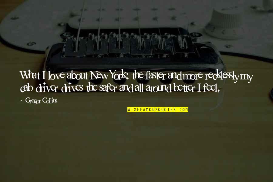 Weichen Legen Quotes By Gregor Collins: What I love about New York: the faster