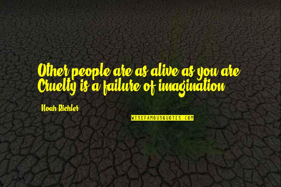 Weichert Real Estate Quotes By Noah Richler: Other people are as alive as you are.