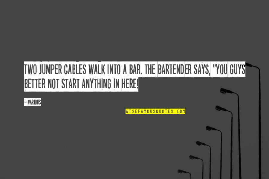 Weiderman Accessories Quotes By Various: Two jumper cables walk into a bar. The Weiderman Accessories Quotes By Various: Two jumper cables walk into a bar. The