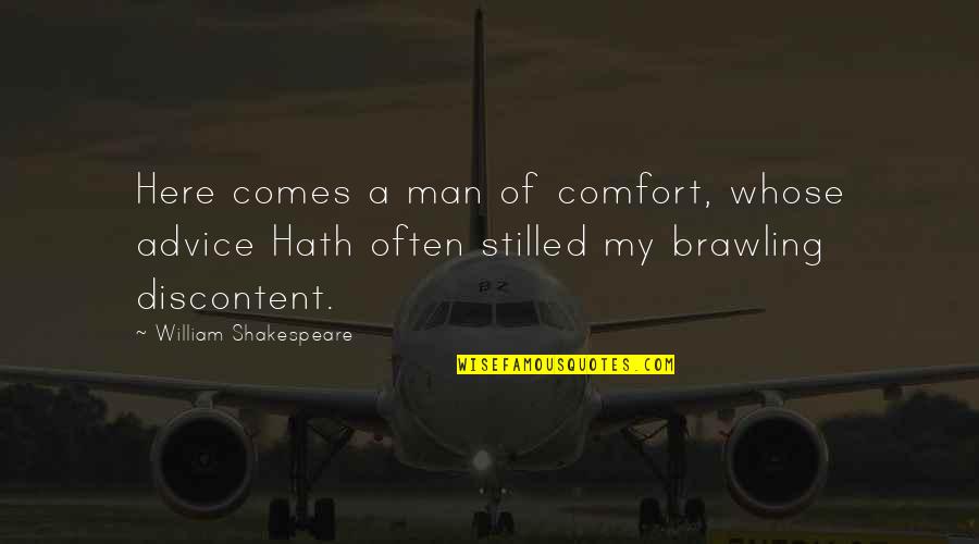 Weidlich Brothers Quotes By William Shakespeare: Here comes a man of comfort, whose advice Weidlich Brothers Quotes By William Shakespeare: Here comes a man of comfort, whose advice