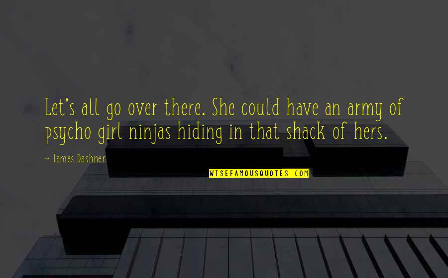 Weidner Septic Quotes By James Dashner: Let's all go over there. She could have