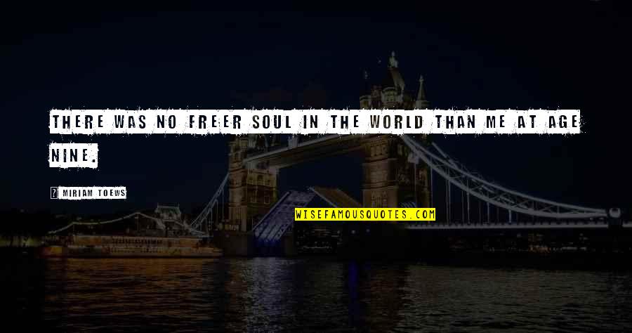 Weigher Chinese Quotes By Miriam Toews: There was no freer soul in the world Weigher Chinese Quotes By Miriam Toews: There was no freer soul in the world