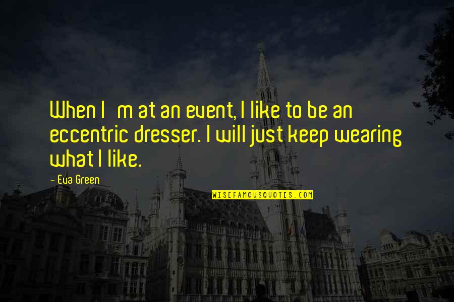 Weighing The Facts Inspirational Quotes By Eva Green: When I'm at an event, I like to
