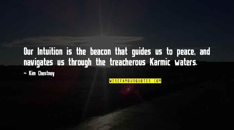 Weight Encouragement Quotes By Kim Chestney: Our Intuition is the beacon that guides us
