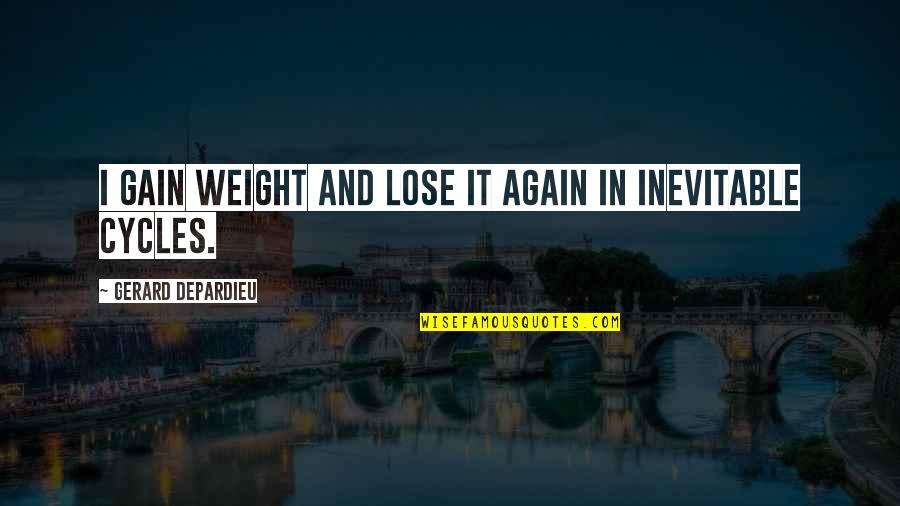 Weight Gain Quotes By Gerard Depardieu: I gain weight and lose it again in