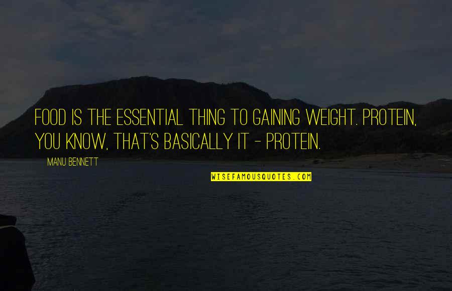 Weight Gaining Quotes By Manu Bennett: Food is the essential thing to gaining weight.