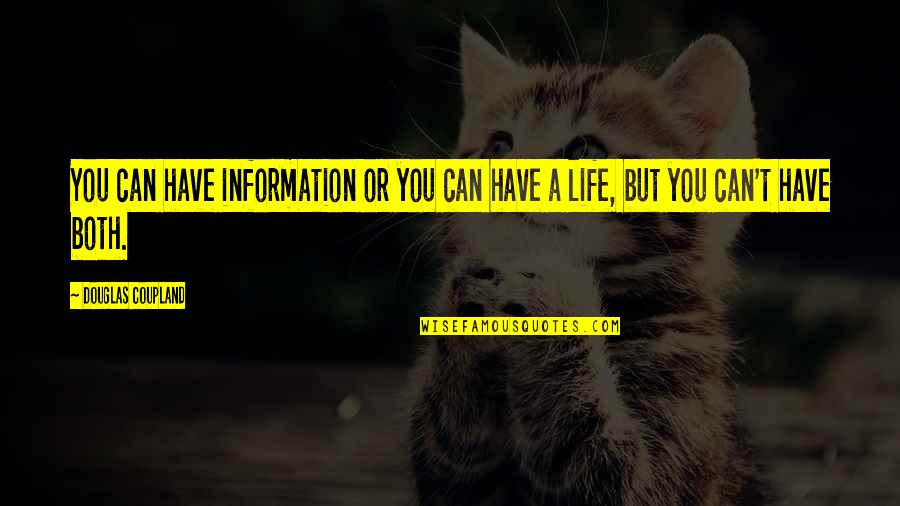 Weight Lift Quotes By Douglas Coupland: You can have information or you can have