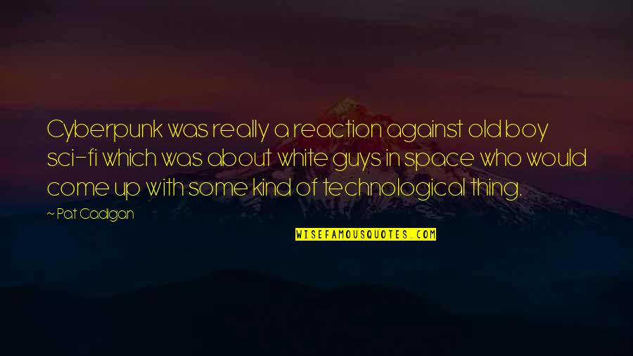 Weight Loss Challenge Motivational Quotes By Pat Cadigan: Cyberpunk was really a reaction against old boy Weight Loss Challenge Motivational Quotes By Pat Cadigan: Cyberpunk was really a reaction against old boy