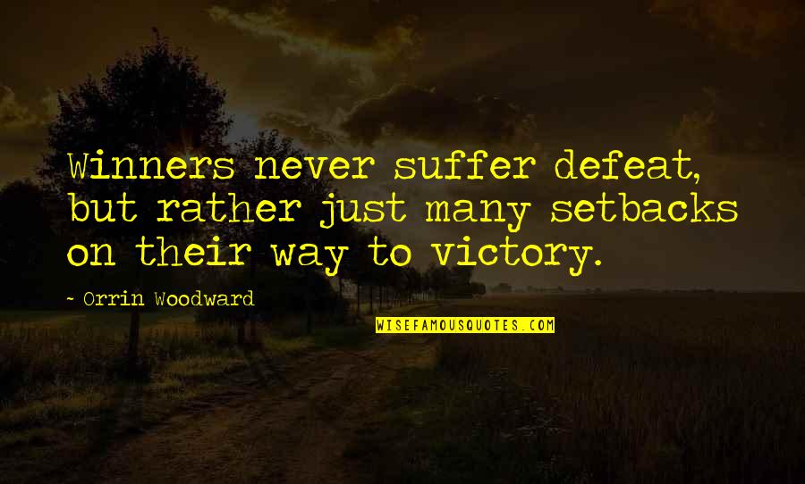 Weight Loss Tumblr Quotes By Orrin Woodward: Winners never suffer defeat, but rather just many