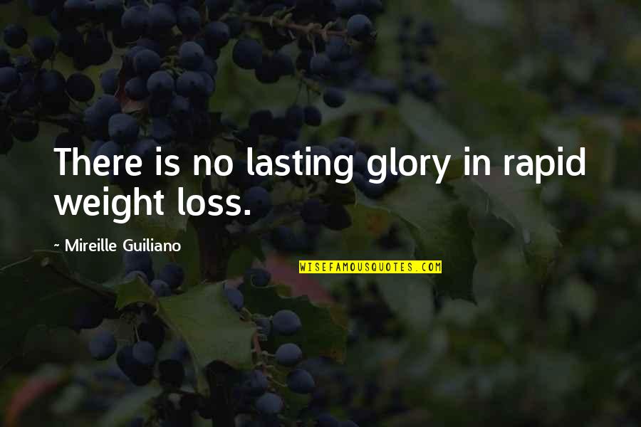 Weight Of Glory Quotes By Mireille Guiliano: There is no lasting glory in rapid weight