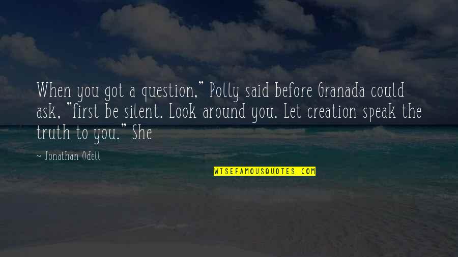 Weight Of My Shoulders Quotes By Jonathan Odell: When you got a question," Polly said before