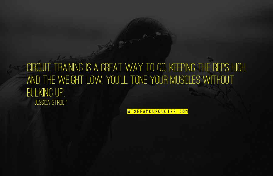 Weight Training Quotes By Jessica Stroup: Circuit training is a great way to go.