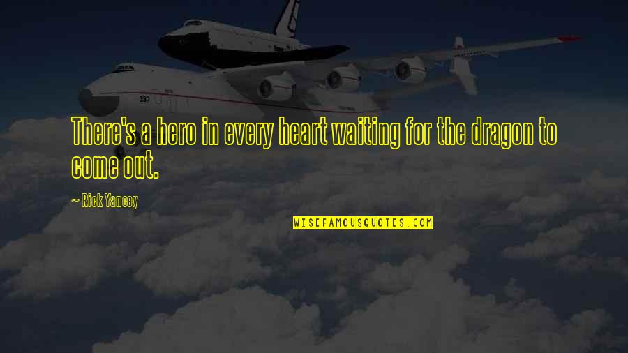 Weighting Fairy Quotes By Rick Yancey: There's a hero in every heart waiting for