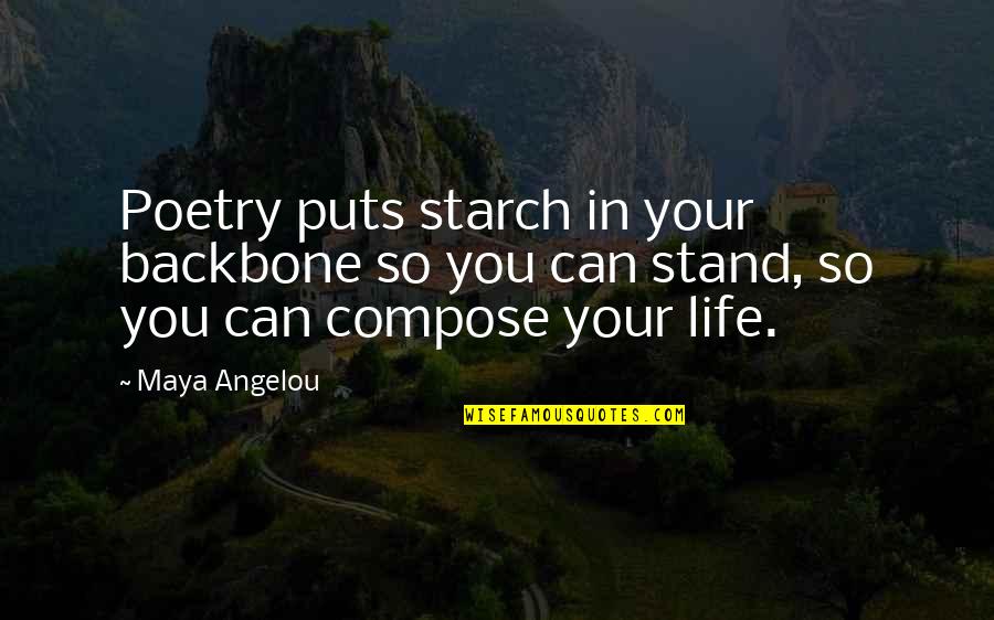 Weightings In Qqq Quotes By Maya Angelou: Poetry puts starch in your backbone so you