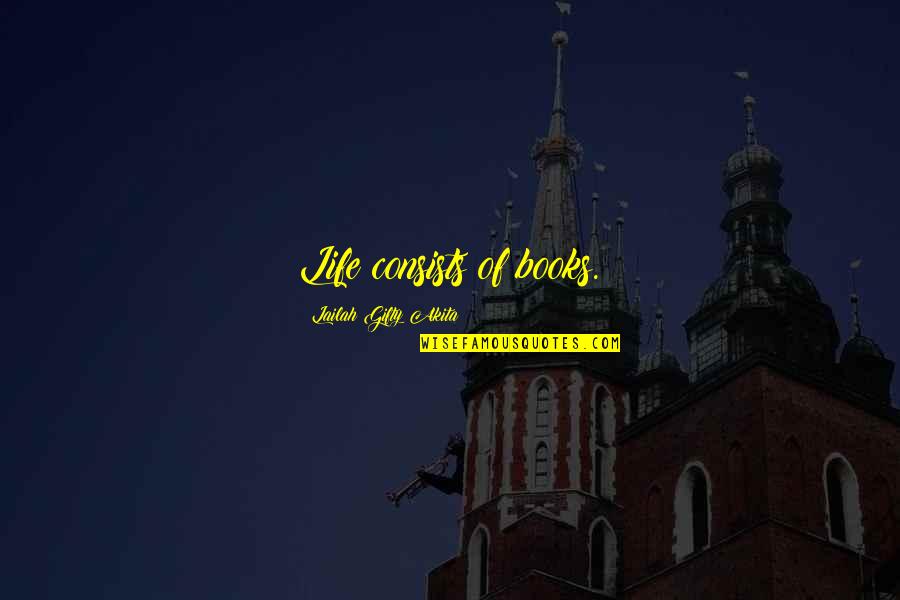 Weightlessness Song Quotes By Lailah Gifty Akita: Life consists of books. Weightlessness Song Quotes By Lailah Gifty Akita: Life consists of books.