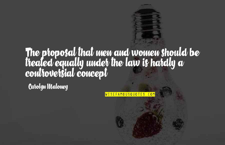 Weightlessness Video Quotes By Carolyn Maloney: The proposal that men and women should be Weightlessness Video Quotes By Carolyn Maloney: The proposal that men and women should be
