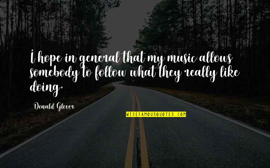 Weightlessness Video Quotes By Donald Glover: I hope in general that my music allows Weightlessness Video Quotes By Donald Glover: I hope in general that my music allows