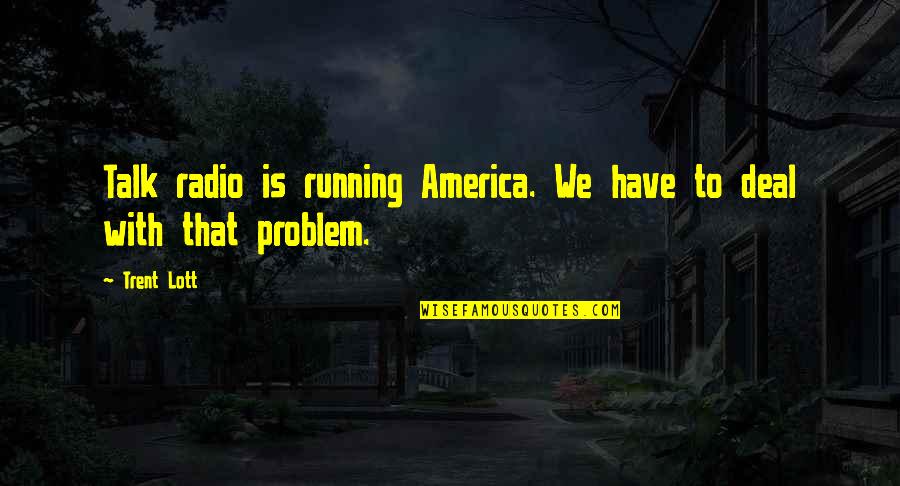 Weightlessness Video Quotes By Trent Lott: Talk radio is running America. We have to