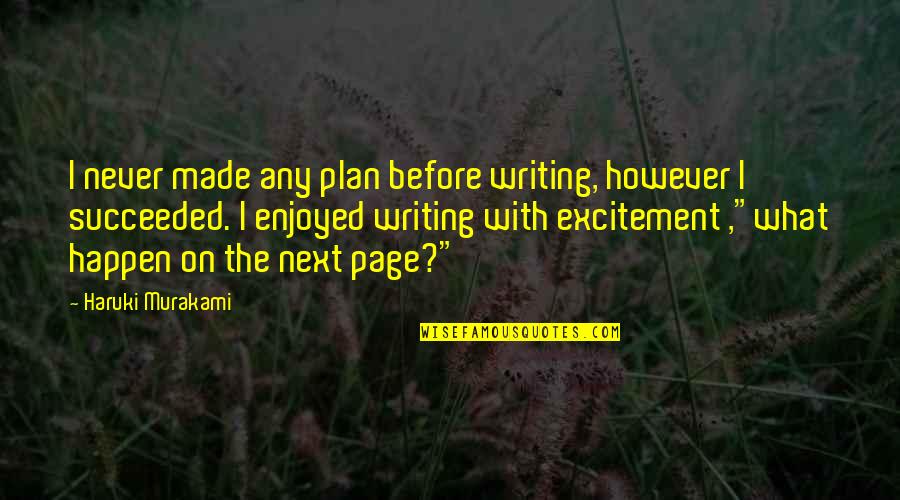 Weights Wednesday Quotes By Haruki Murakami: I never made any plan before writing, however Weights Wednesday Quotes By Haruki Murakami: I never made any plan before writing, however