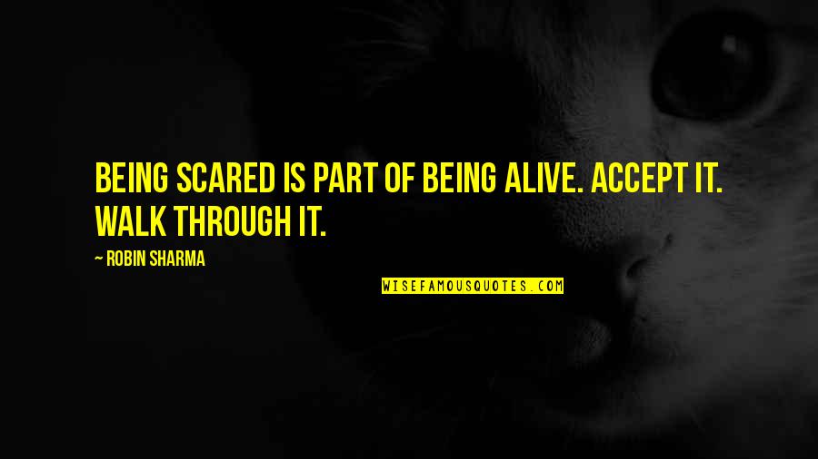 Weihnachtsbaum Zum Quotes By Robin Sharma: Being scared is part of being alive. Accept