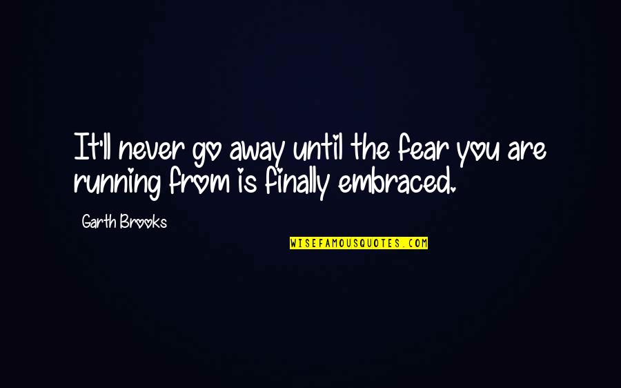 Weihnachtsfeier 2021 Quotes By Garth Brooks: It'll never go away until the fear you