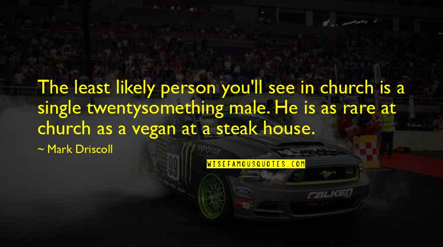 Weihnachtsfeier 2021 Quotes By Mark Driscoll: The least likely person you'll see in church Weihnachtsfeier 2021 Quotes By Mark Driscoll: The least likely person you'll see in church