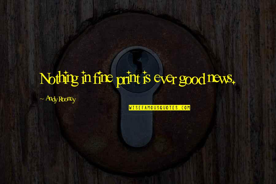 Weihnachtsfeiern Quotes By Andy Rooney: Nothing in fine print is ever good news. Weihnachtsfeiern Quotes By Andy Rooney: Nothing in fine print is ever good news.