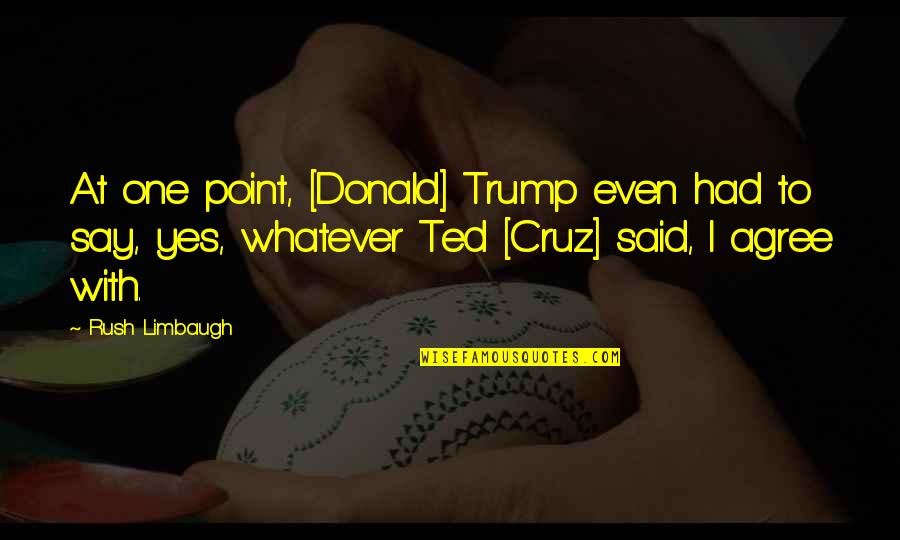 Weihnachtsmann Junior Quotes By Rush Limbaugh: At one point, [Donald] Trump even had to
