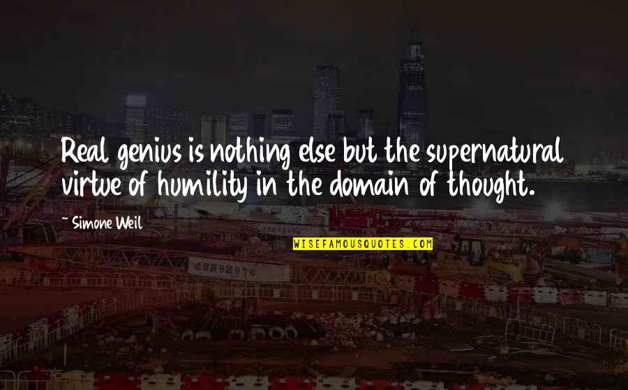 Weil Quotes By Simone Weil: Real genius is nothing else but the supernatural Weil Quotes By Simone Weil: Real genius is nothing else but the supernatural