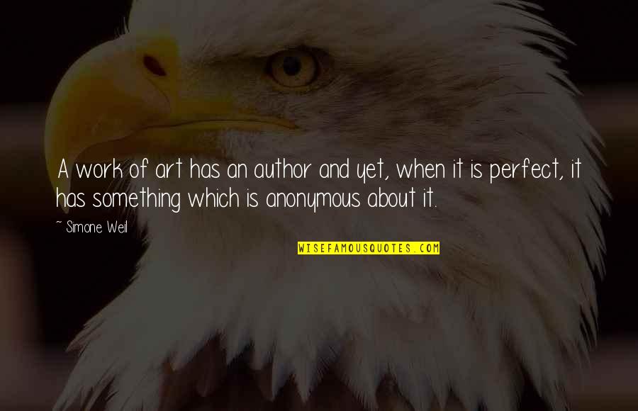 Weil Quotes By Simone Weil: A work of art has an author and Weil Quotes By Simone Weil: A work of art has an author and