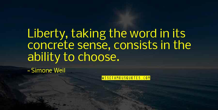 Weil Quotes By Simone Weil: Liberty, taking the word in its concrete sense,