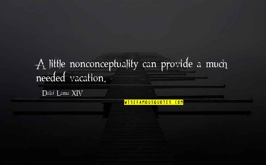 Weinacker Tennis Quotes By Dalai Lama XIV: A little nonconceptuality can provide a much needed Weinacker Tennis Quotes By Dalai Lama XIV: A little nonconceptuality can provide a much needed
