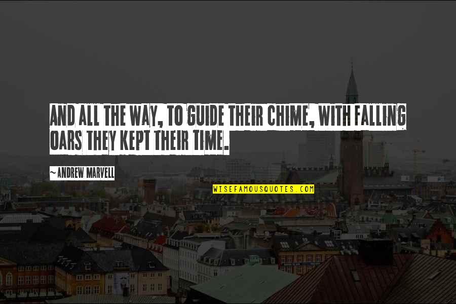 Weinackers Restaurant Quotes By Andrew Marvell: And all the way, to guide their chime,