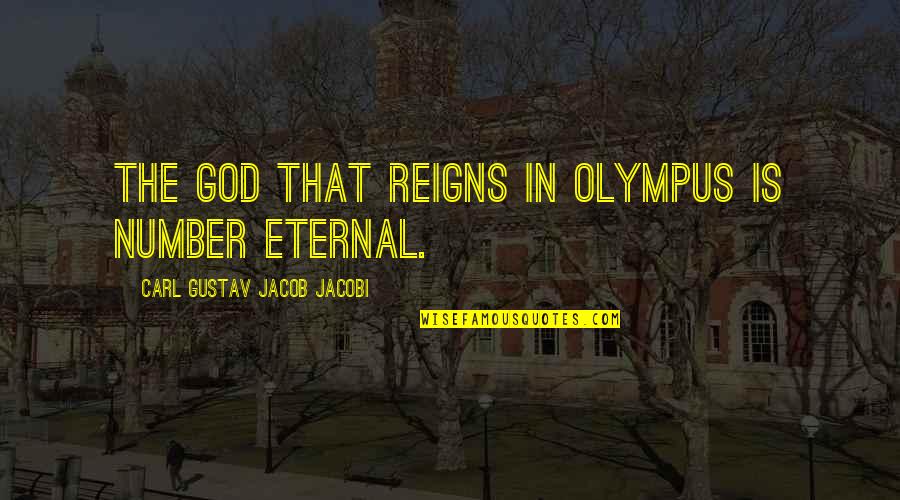 Weinbach Manor Quotes By Carl Gustav Jacob Jacobi: The God that reigns in Olympus is Number