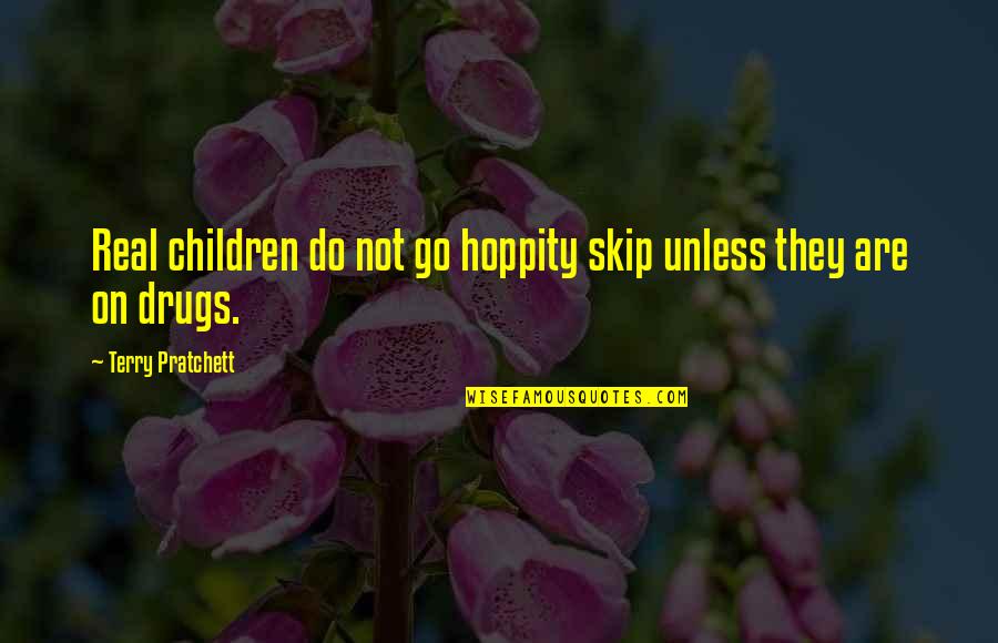 Weinbach Manor Quotes By Terry Pratchett: Real children do not go hoppity skip unless