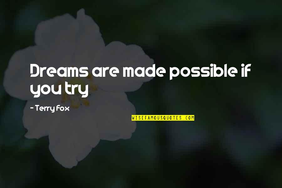 Weinblatt Attorney Quotes By Terry Fox: Dreams are made possible if you try Weinblatt Attorney Quotes By Terry Fox: Dreams are made possible if you try